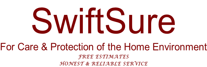 SwiftSure For Care & Protection of the Home Environment FREE ESTIMATES HONEST & RELIABLE SERVICE